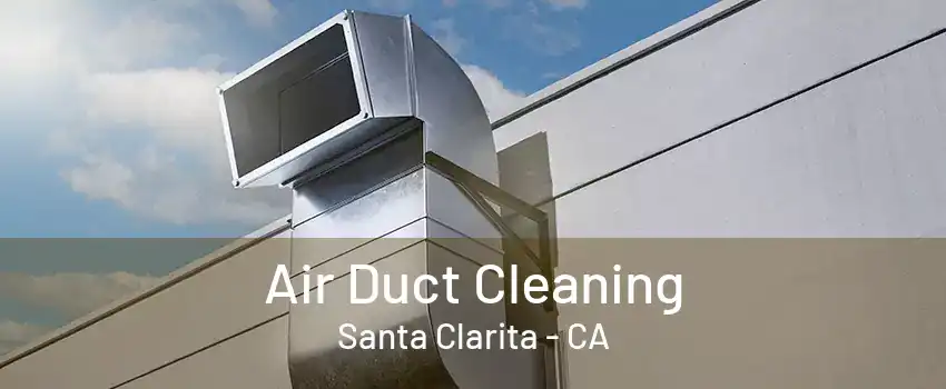 Air Duct Cleaning Santa Clarita - CA