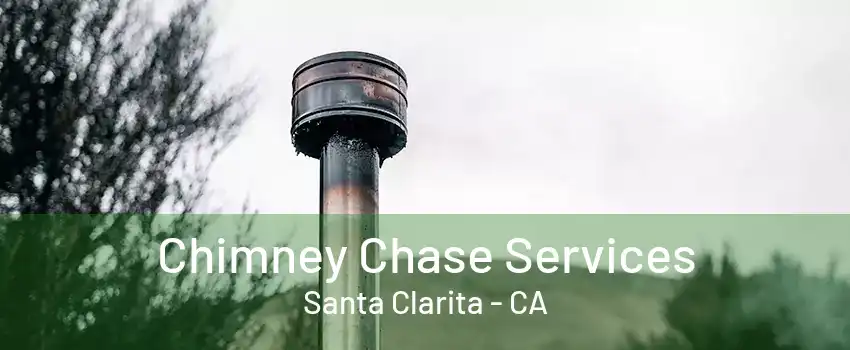 Chimney Chase Services Santa Clarita - CA