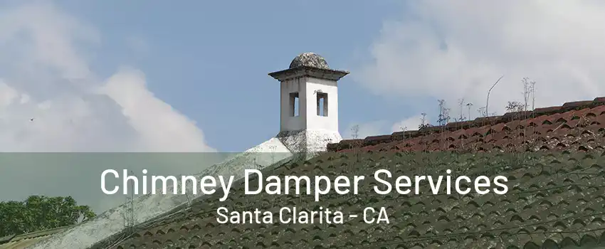 Chimney Damper Services Santa Clarita - CA