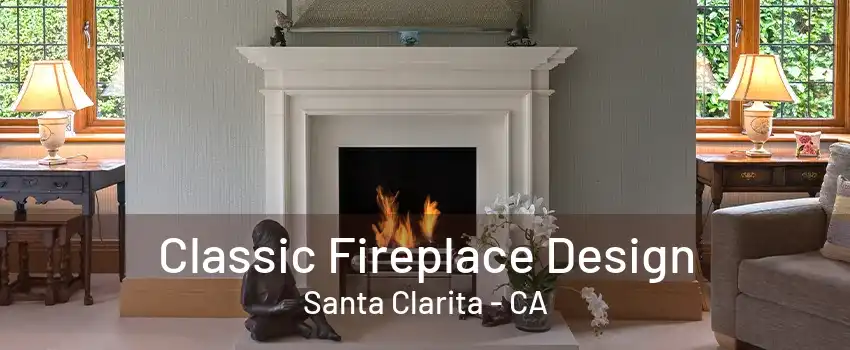 Classic Fireplace Design Santa Clarita - CA