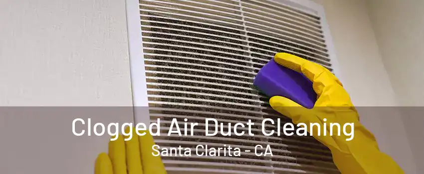 Clogged Air Duct Cleaning Santa Clarita - CA