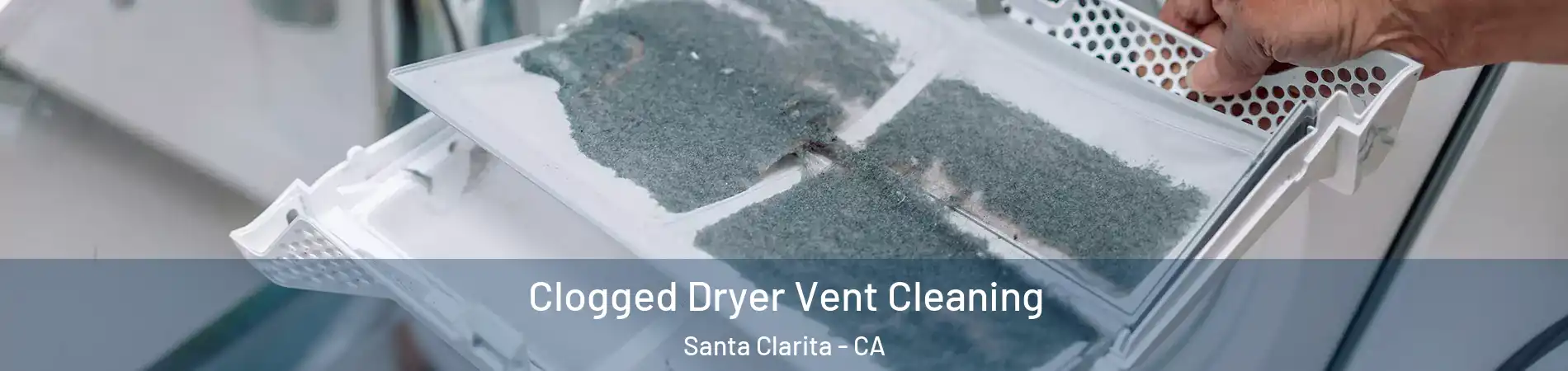 Clogged Dryer Vent Cleaning Santa Clarita - CA