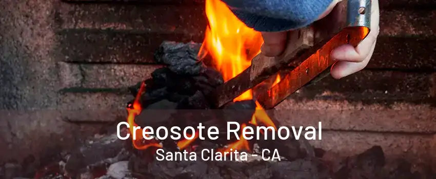 Creosote Removal Santa Clarita - CA