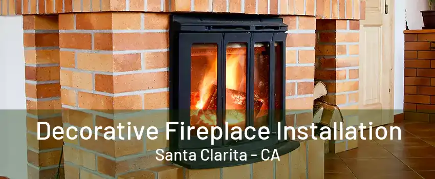 Decorative Fireplace Installation Santa Clarita - CA