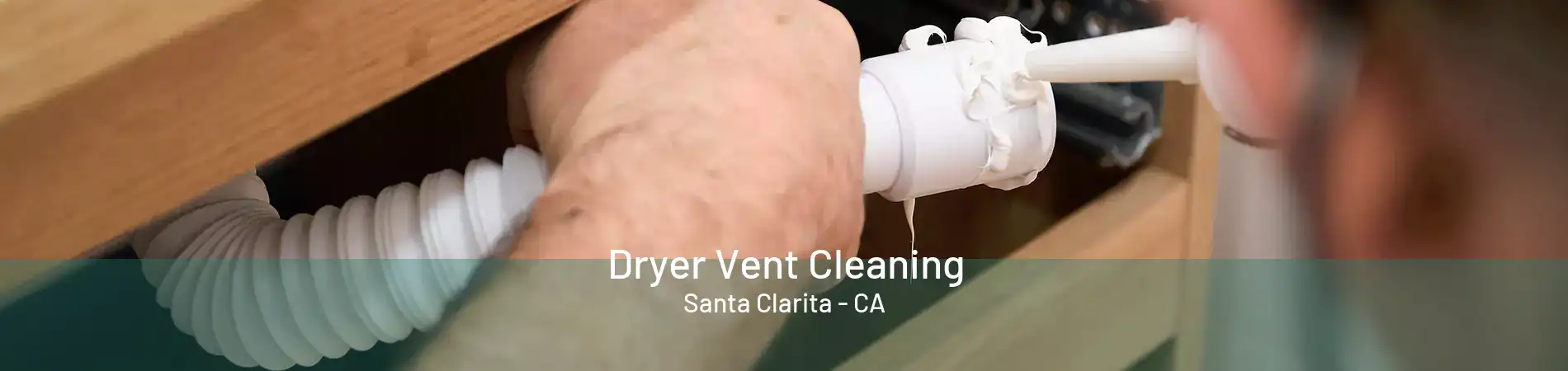 Dryer Vent Cleaning Santa Clarita - CA