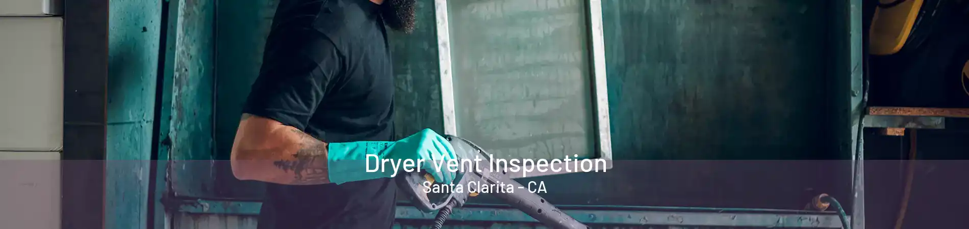 Dryer Vent Inspection Santa Clarita - CA