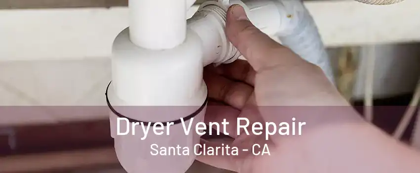 Dryer Vent Repair Santa Clarita - CA