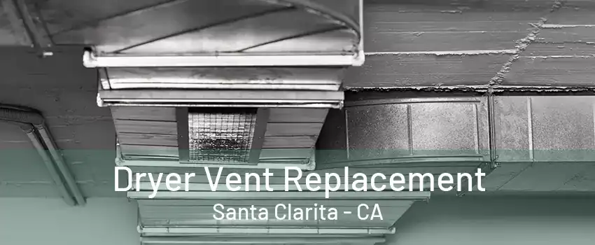 Dryer Vent Replacement Santa Clarita - CA