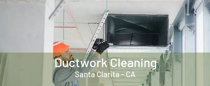 Ductwork Cleaning Santa Clarita - CA