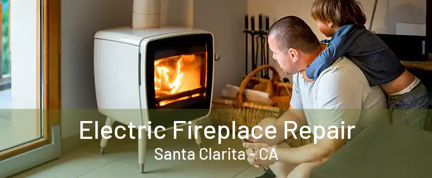 Electric Fireplace Repair Santa Clarita - CA