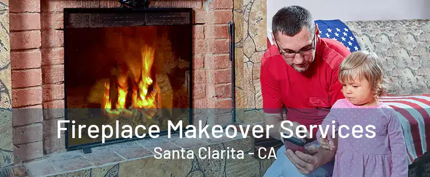 Fireplace Makeover Services Santa Clarita - CA