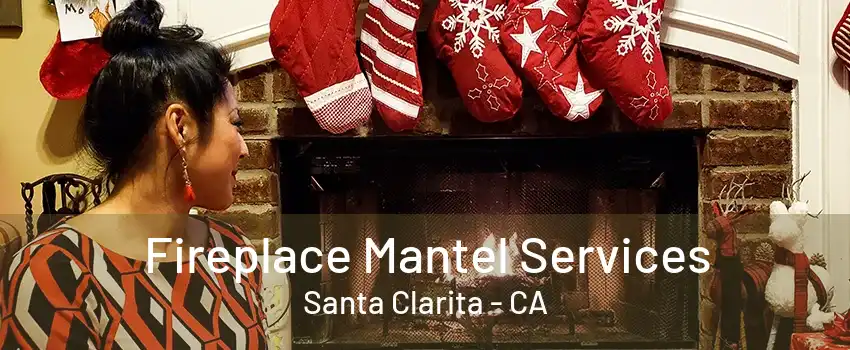 Fireplace Mantel Services Santa Clarita - CA