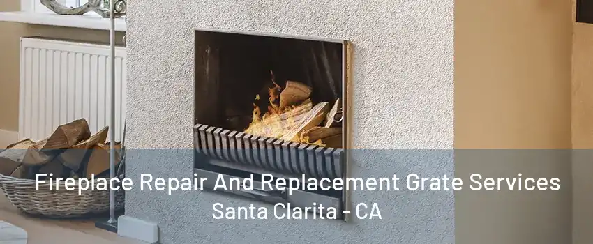 Fireplace Repair And Replacement Grate Services Santa Clarita - CA