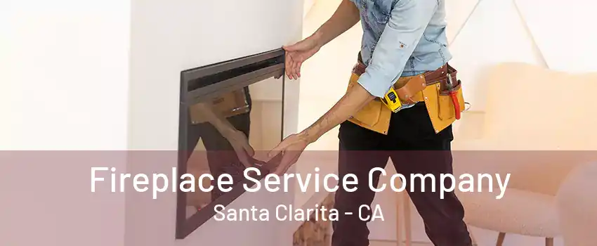 Fireplace Service Company Santa Clarita - CA