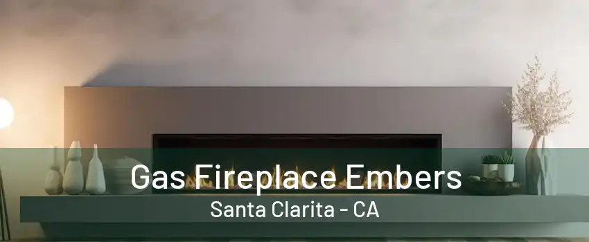 Gas Fireplace Embers Santa Clarita - CA