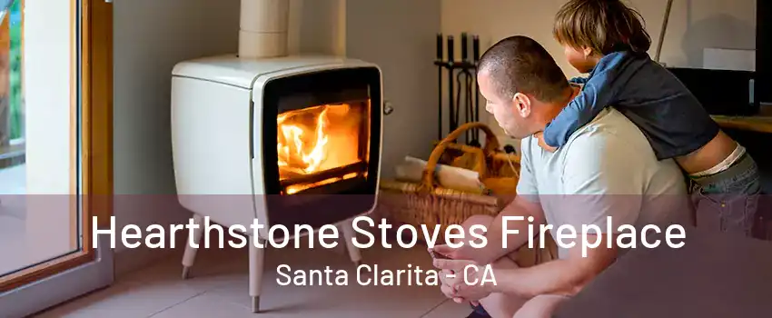 Hearthstone Stoves Fireplace Santa Clarita - CA