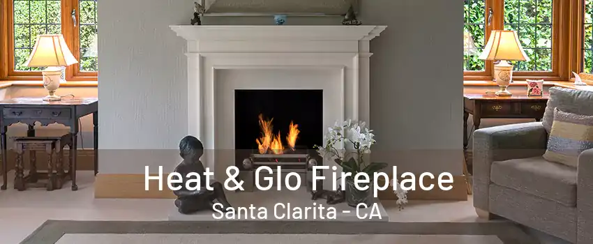 Heat & Glo Fireplace Santa Clarita - CA