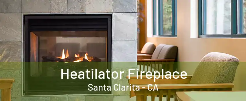 Heatilator Fireplace Santa Clarita - CA