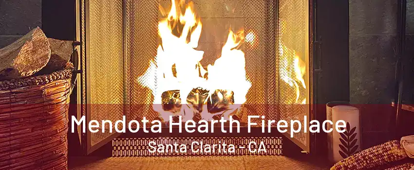 Mendota Hearth Fireplace Santa Clarita - CA