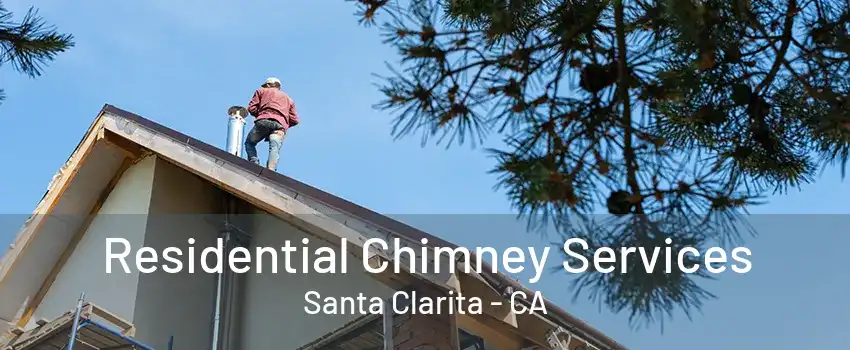 Residential Chimney Services Santa Clarita - CA