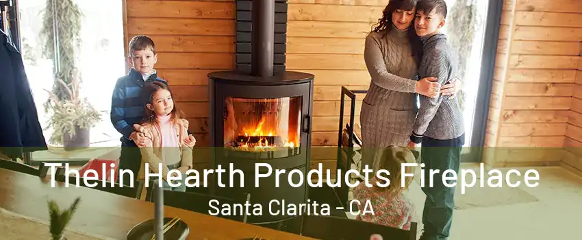 Thelin Hearth Products Fireplace Santa Clarita - CA