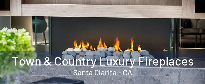 Town & Country Luxury Fireplaces Santa Clarita - CA