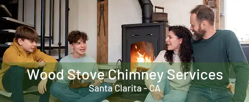 Wood Stove Chimney Services Santa Clarita - CA