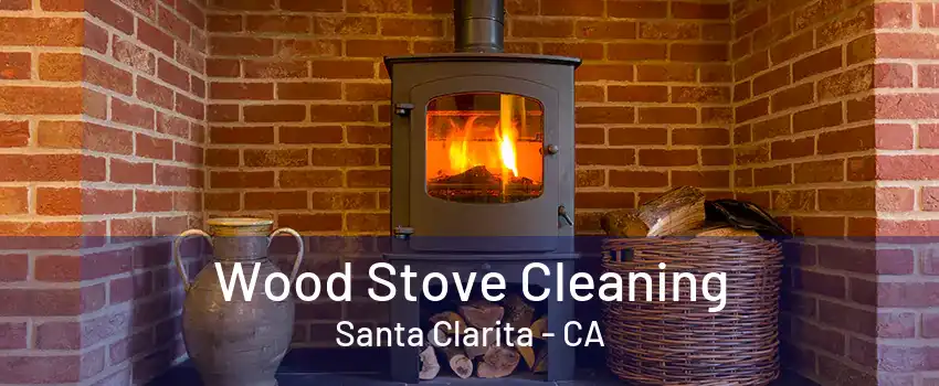 Wood Stove Cleaning Santa Clarita - CA